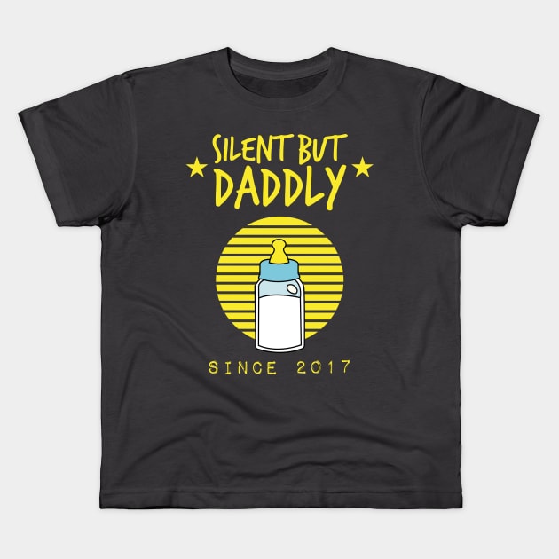 Silent but daddly since 2017 Kids T-Shirt by HCreatives